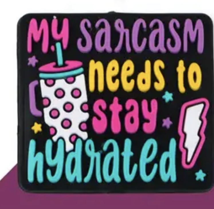 Sarcasm Needs To Stay Hydrated Focal
